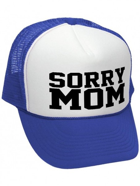 Baseball Caps Sorry MOM - Funny Mothers Day Joke Gag - Adult Trucker Cap Hat - Royal - CA183K4Q2SL $14.88
