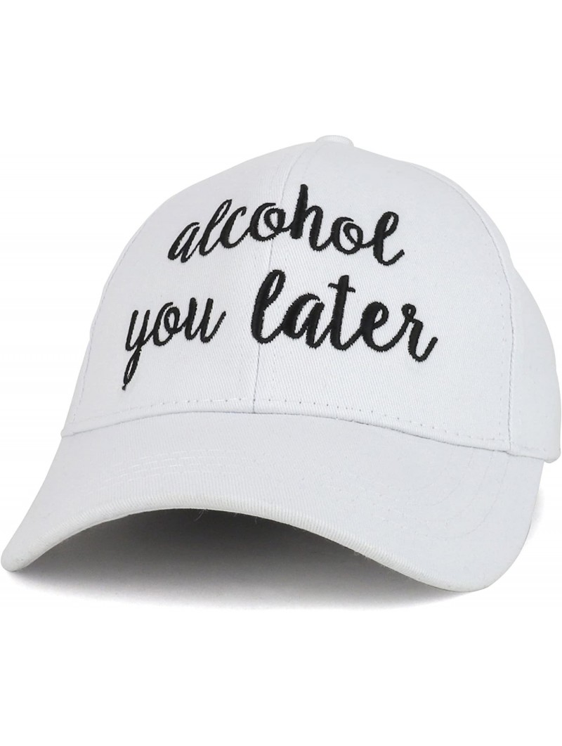 Baseball Caps Alcohol You Later Cursive Letterings Embroidered Baseball Cap - White Black - CM18DQNA2MR $23.67